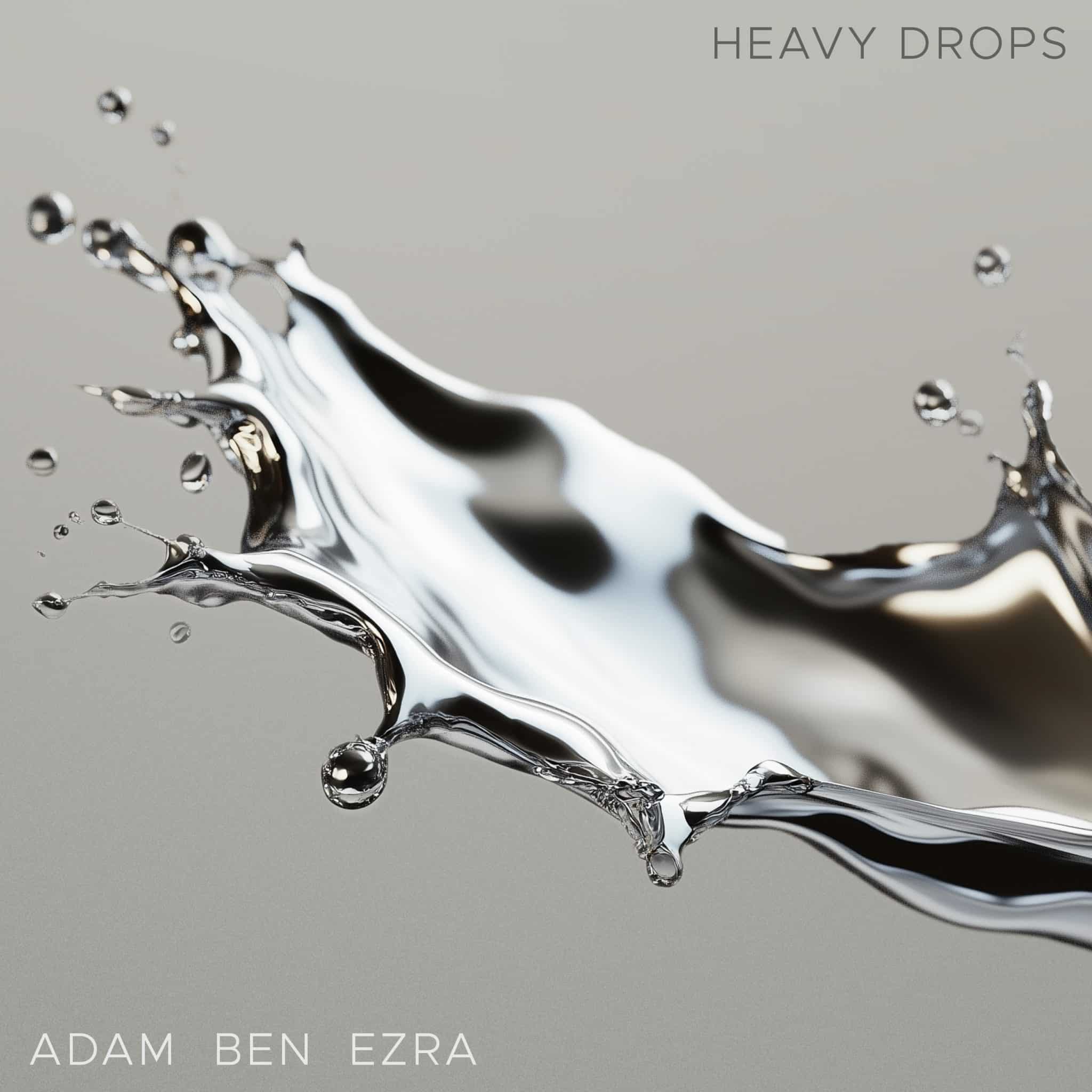 Adam Ben Ezra | Heavy Drops | February 28, 2025