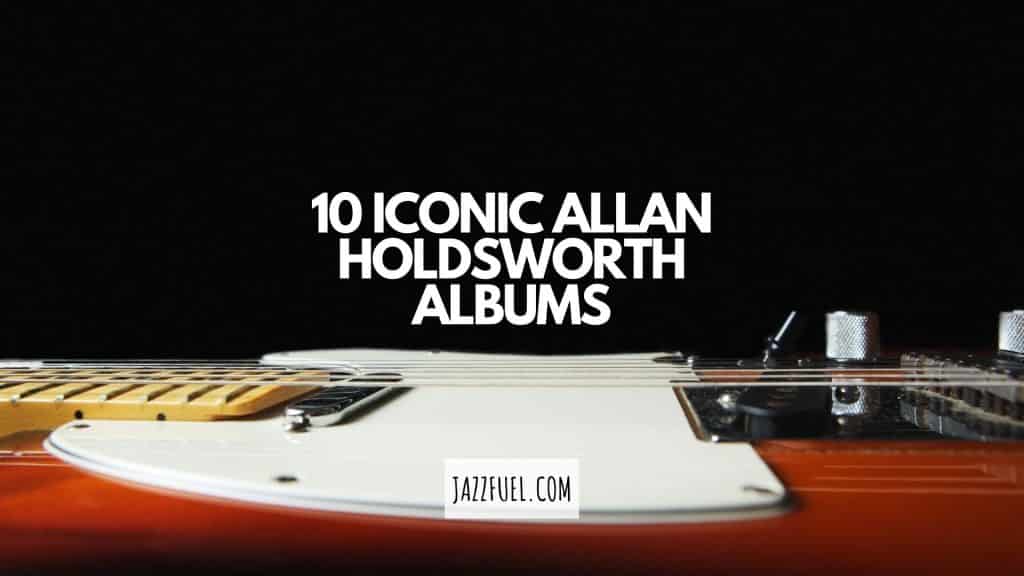 Allan Holdsworth | 10 of The Guitarist’s Iconic Jazz Fusion Albums
