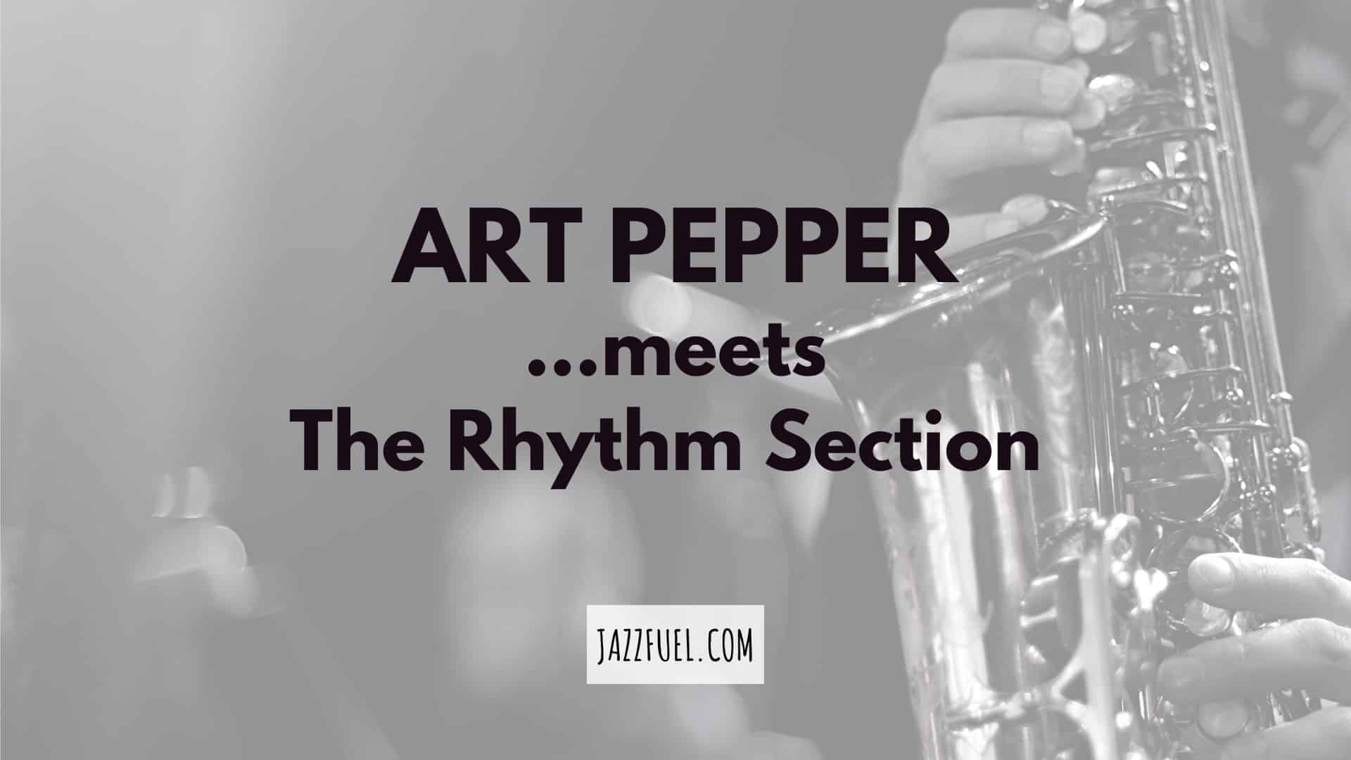 Art Pepper Meets The Rhythm Section