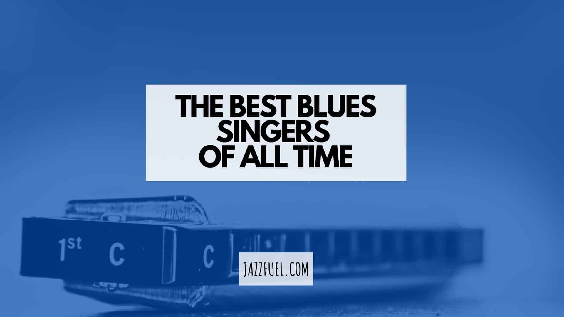 The Most Famous Blues Singers of all Time