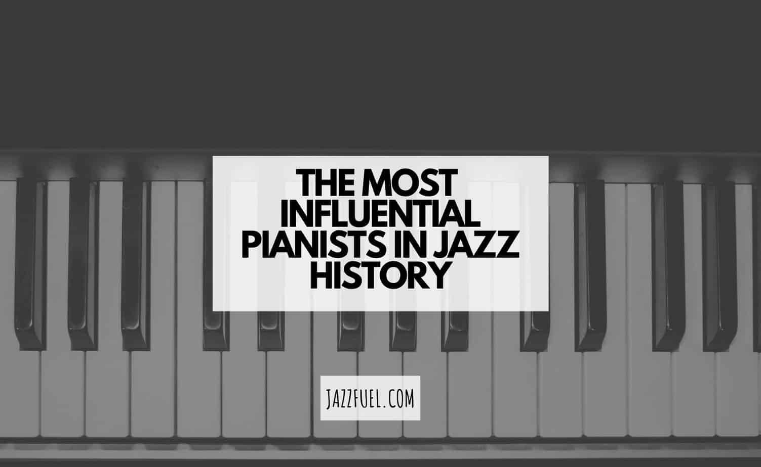 The Best Jazz Pianists of All Time