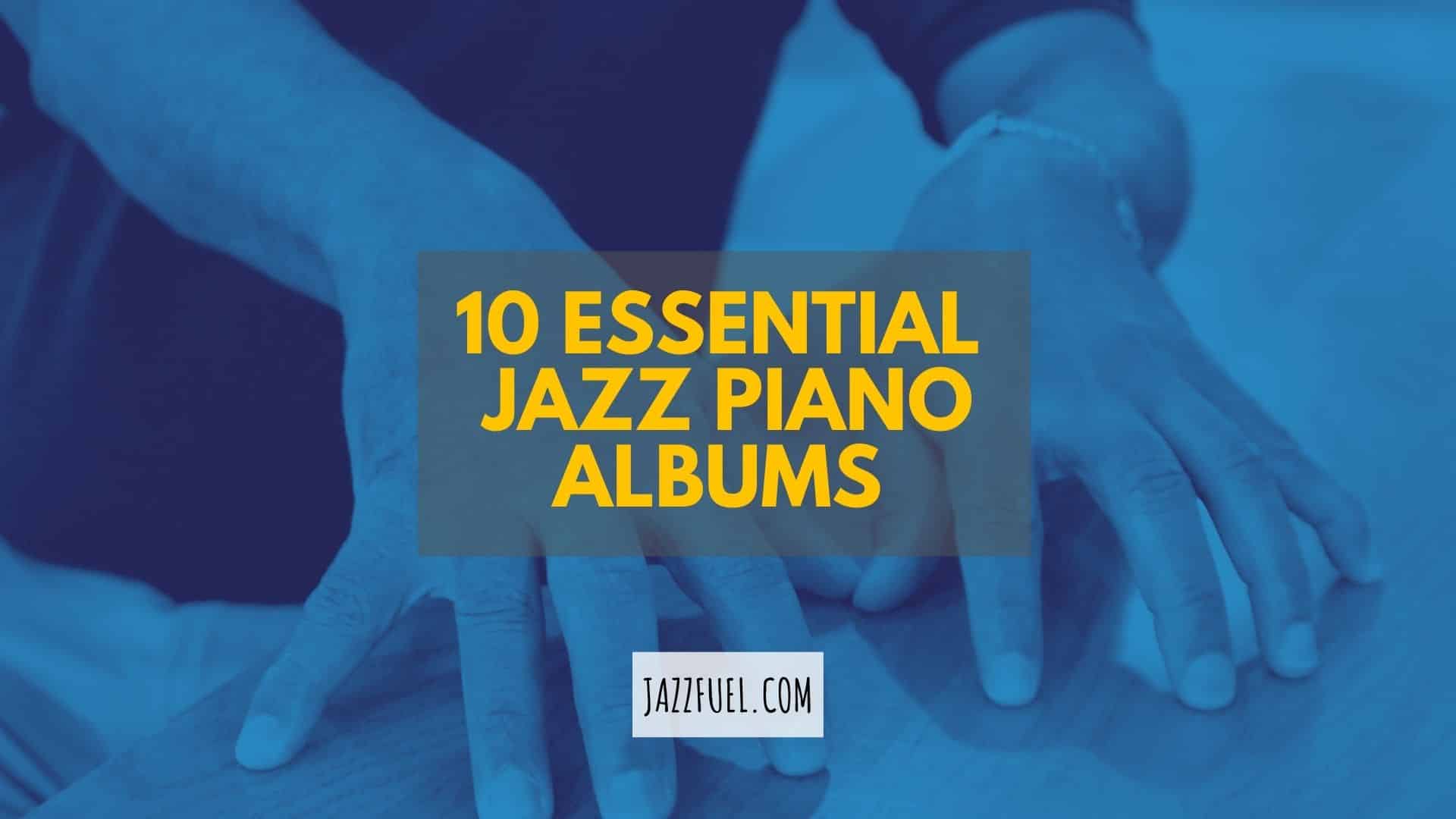 Best Jazz Piano Albums of All Time