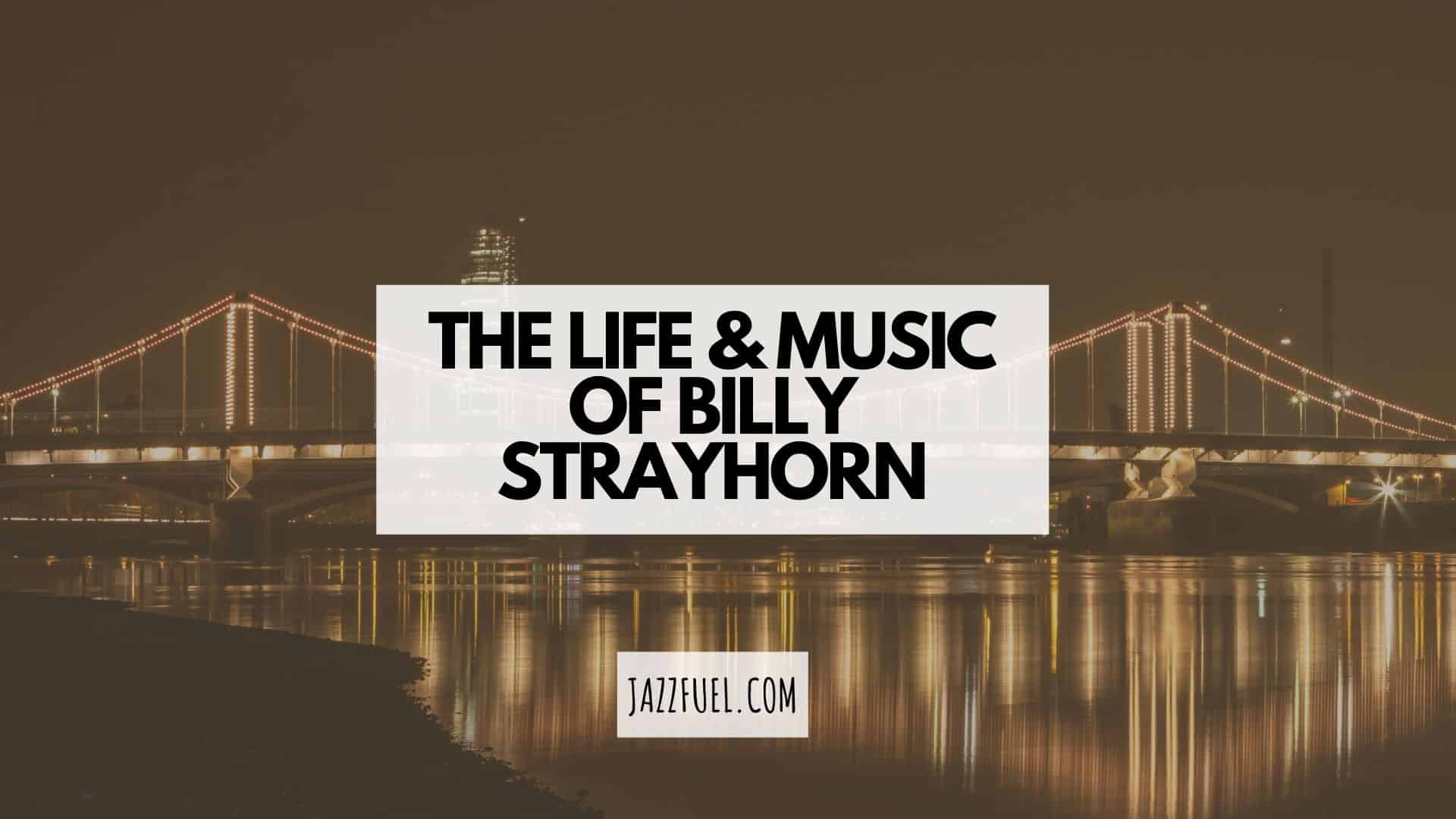 Billy Strayhorn | Complete Guide To The American Jazz Composer