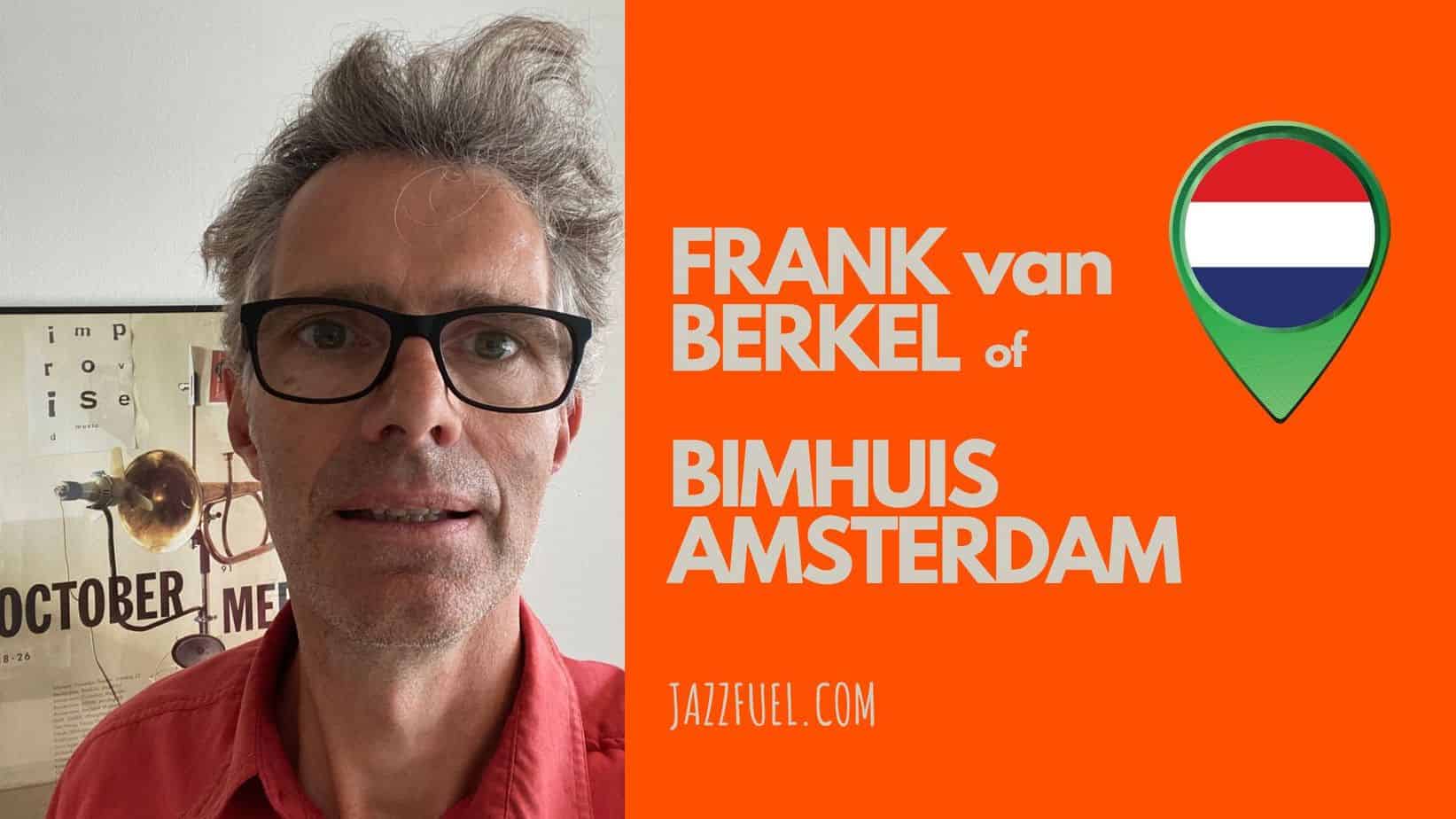 Interview with Frank van Berkel of Bimhuis Jazz Club