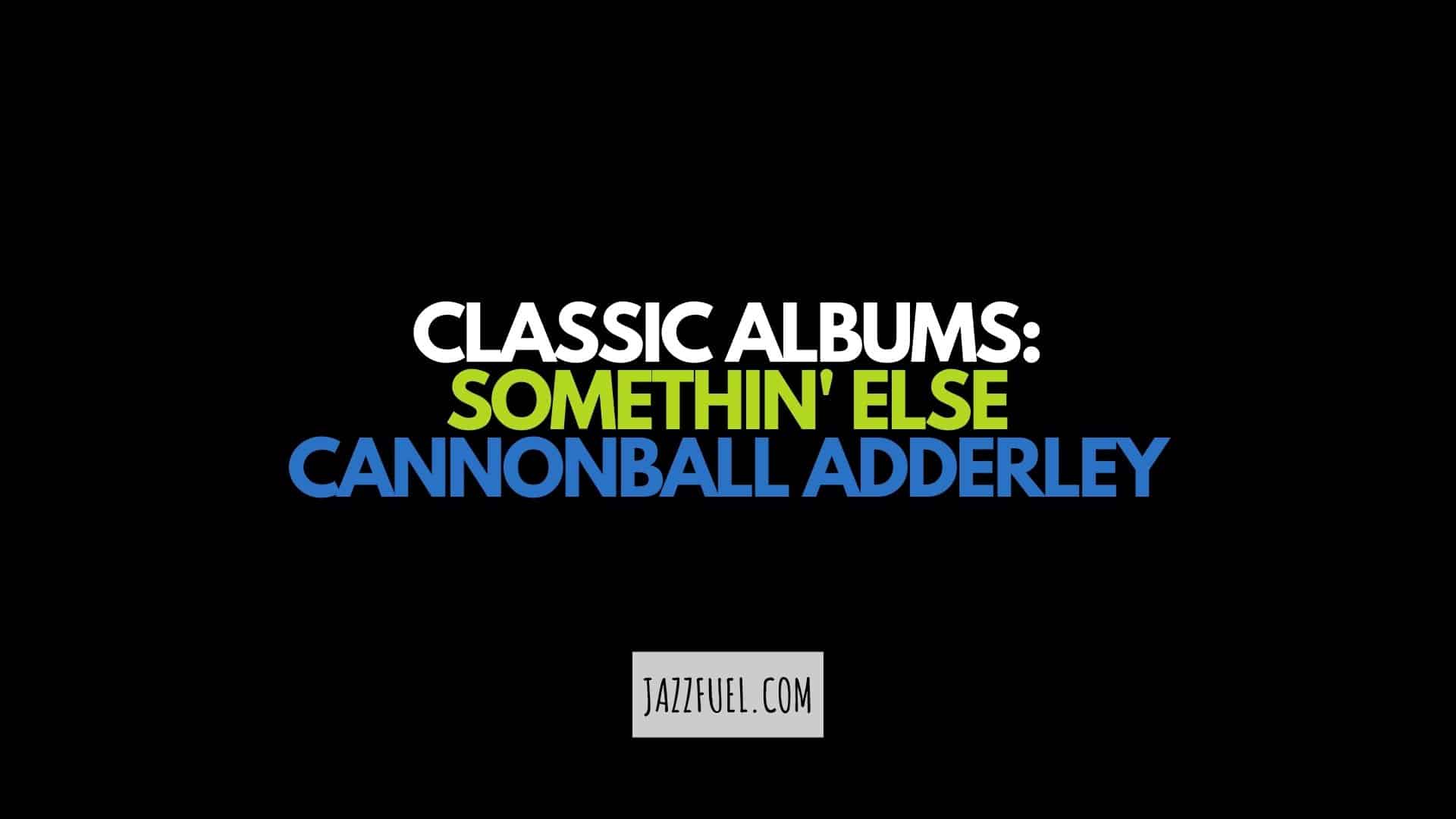 Cannonball Adderley – Somethin’ Else