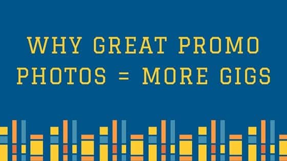 Why great promo photos will get you more gigs
