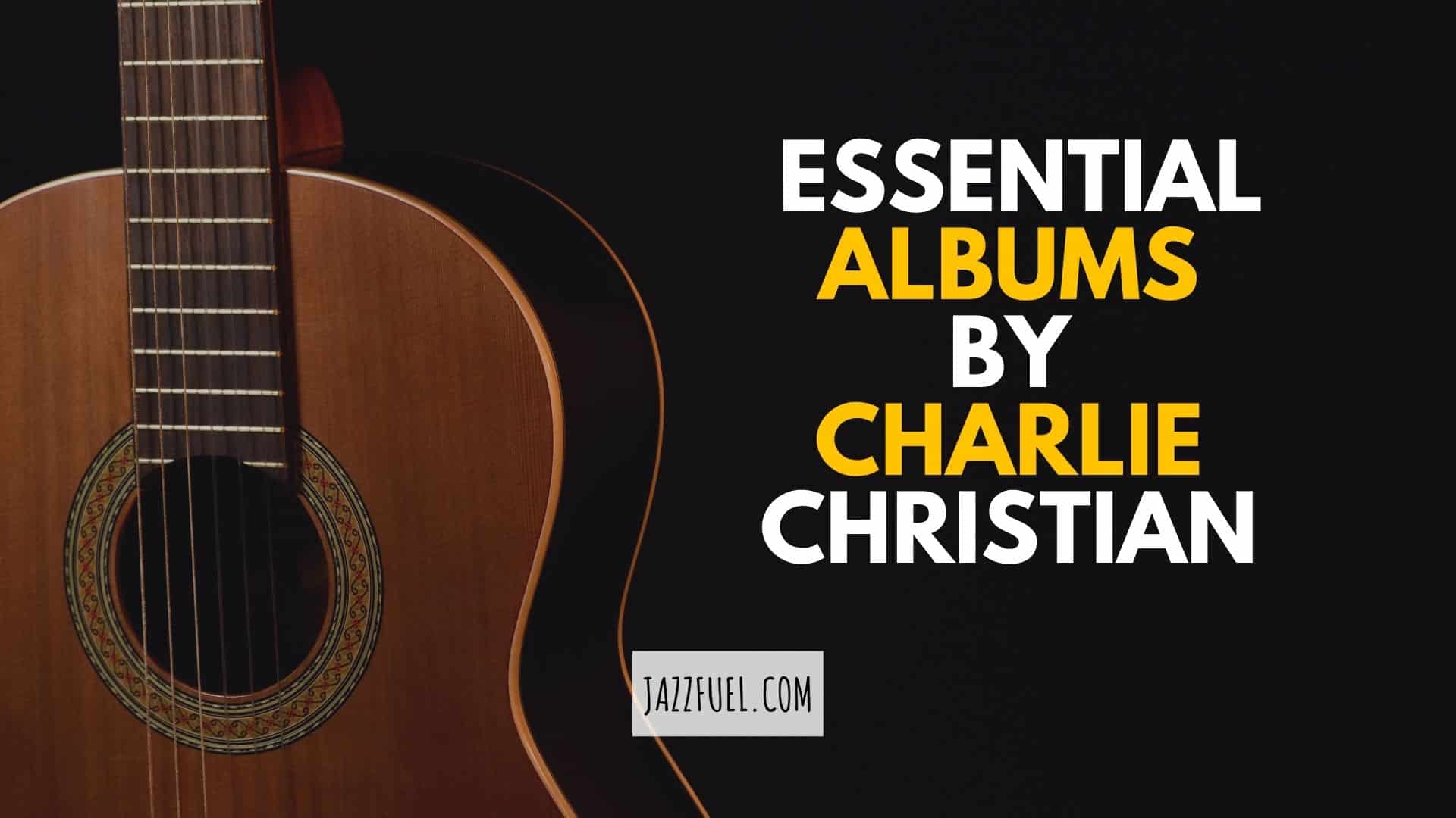The Best Charlie Christian Albums | Seven Top Picks