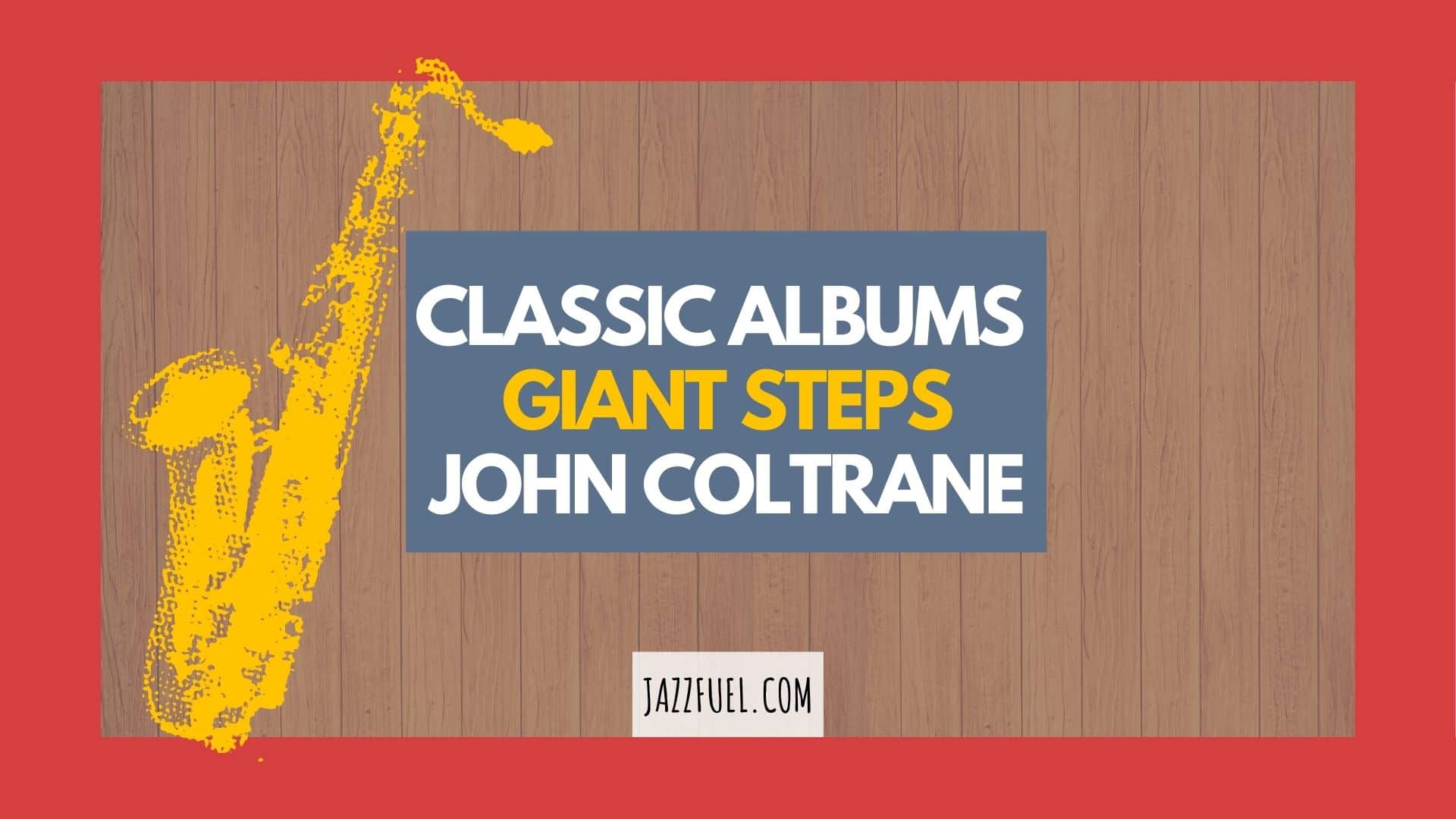 Giant Steps | John Coltrane’s Groundbreaking Album
