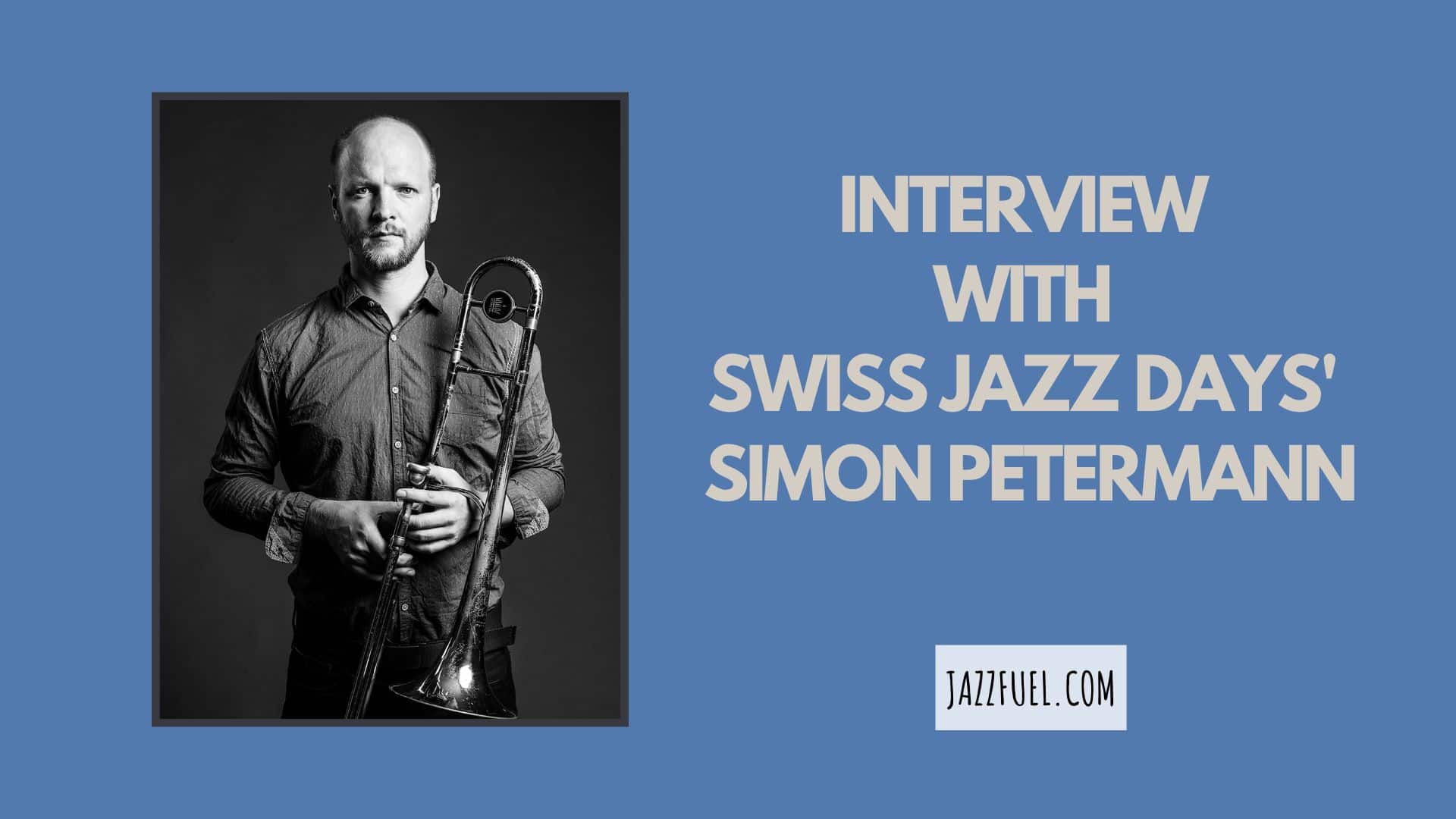Interview with Swiss Jazz Days’ Simon Petermann