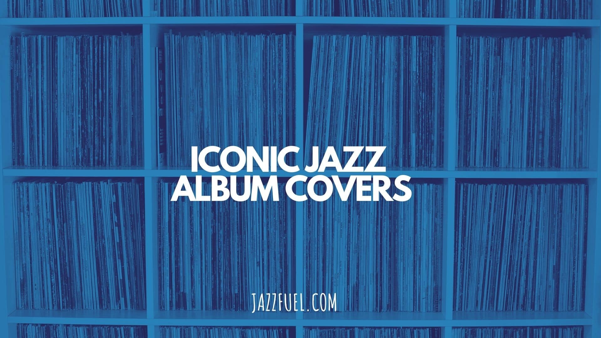 Iconic Jazz Album Covers | Musicians & Record Labels