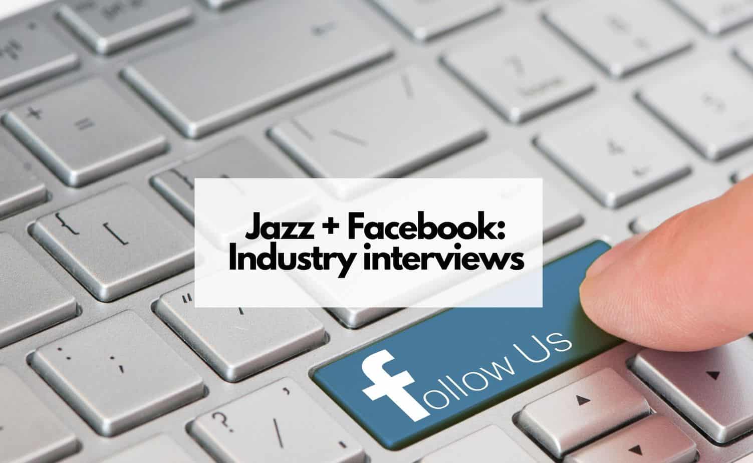 Jazz Industry Interviews: Talking Facebook