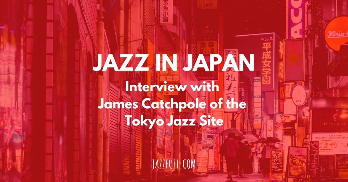 Jazz in Japan – Interview with James Catchpole of the Tokyo Jazz Site
