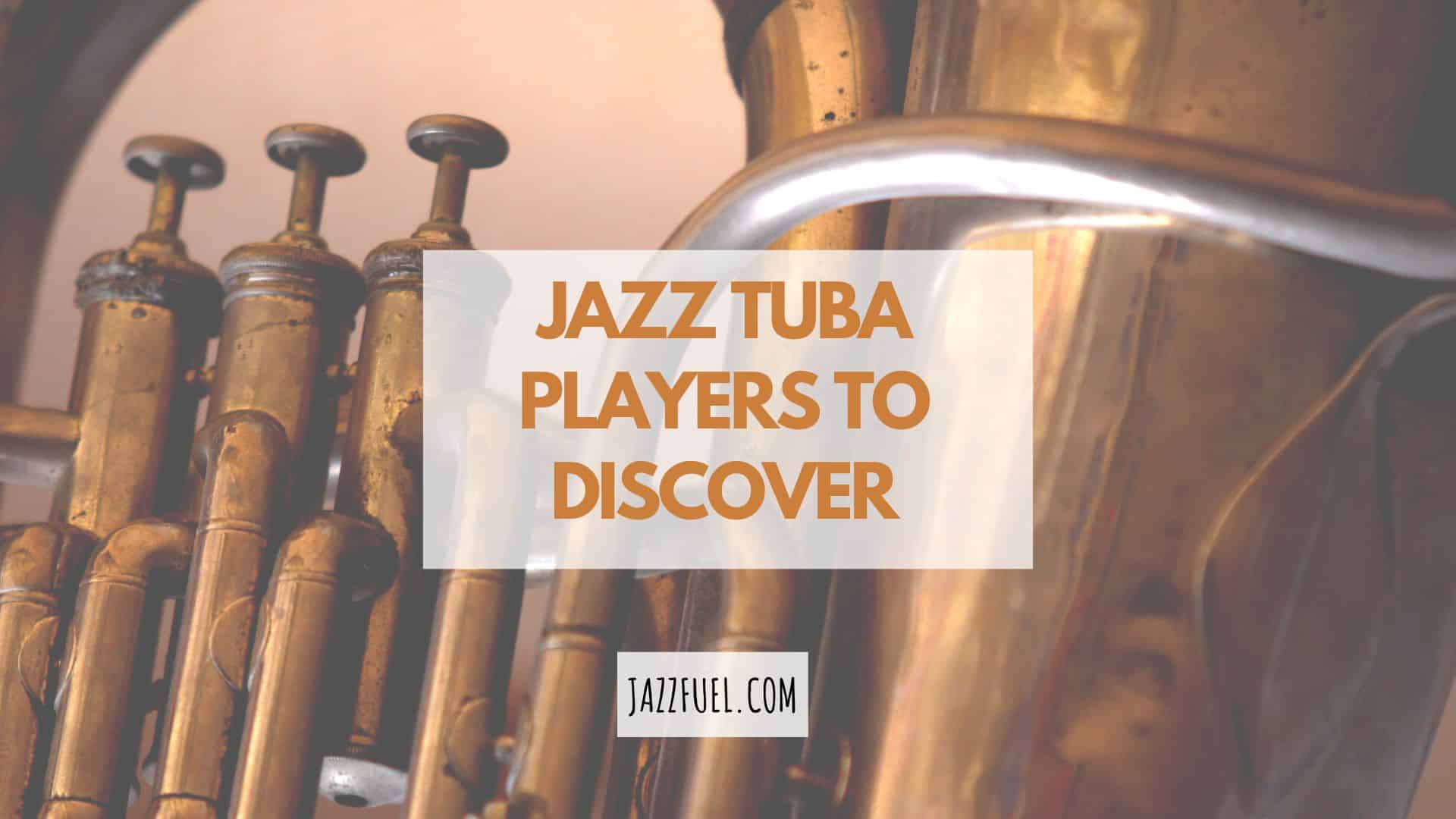 Jazz Tuba – Going Deep Into 8 Trailblazing Players