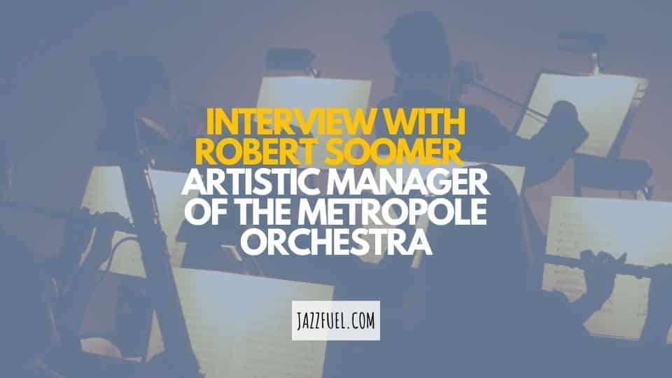 Interview with Robert Soomer – Artistic Manager of The Metropole Orchestra