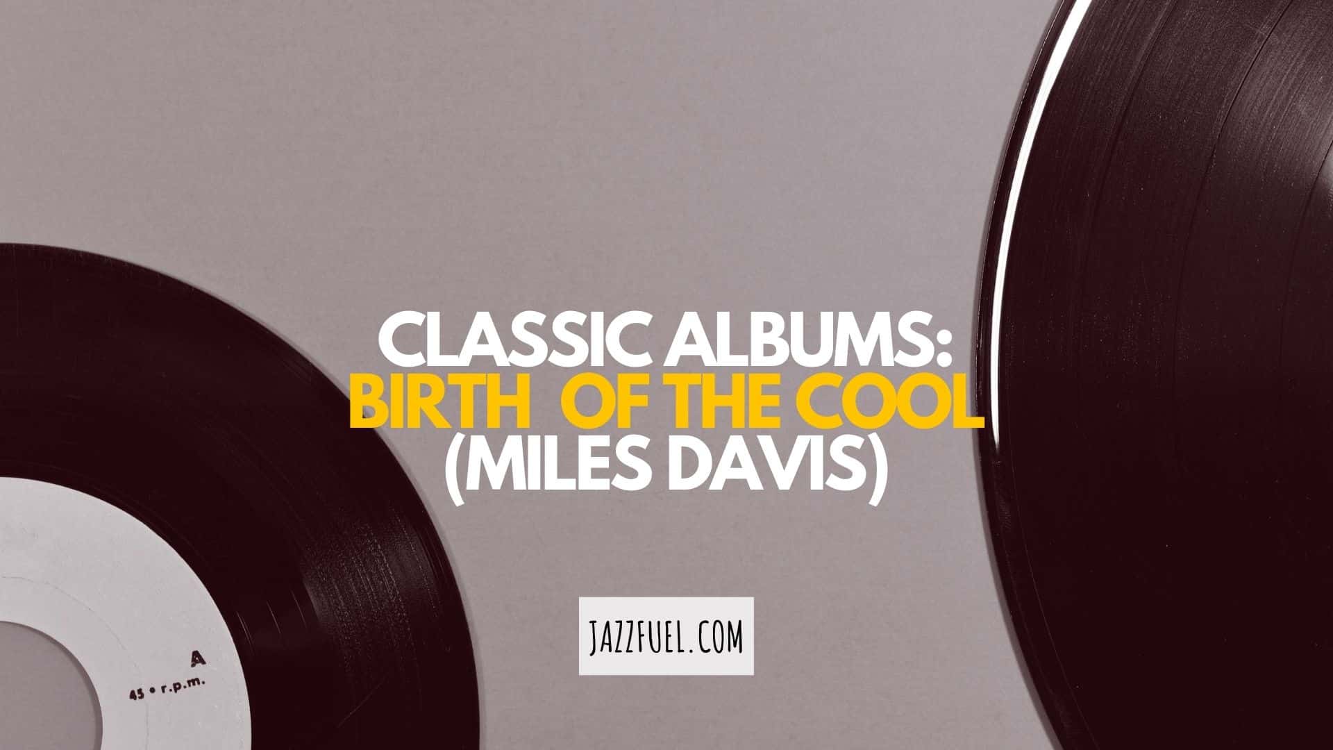 Miles Davis – Birth of the Cool (Classic Jazz Albums Series)