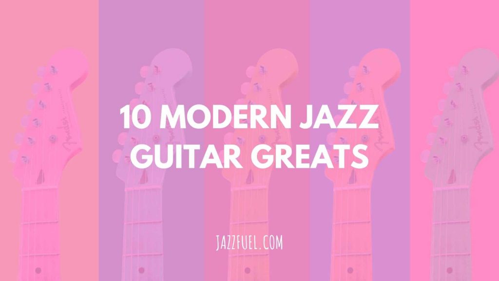 10 of the Best Modern Jazz Guitarists Today
