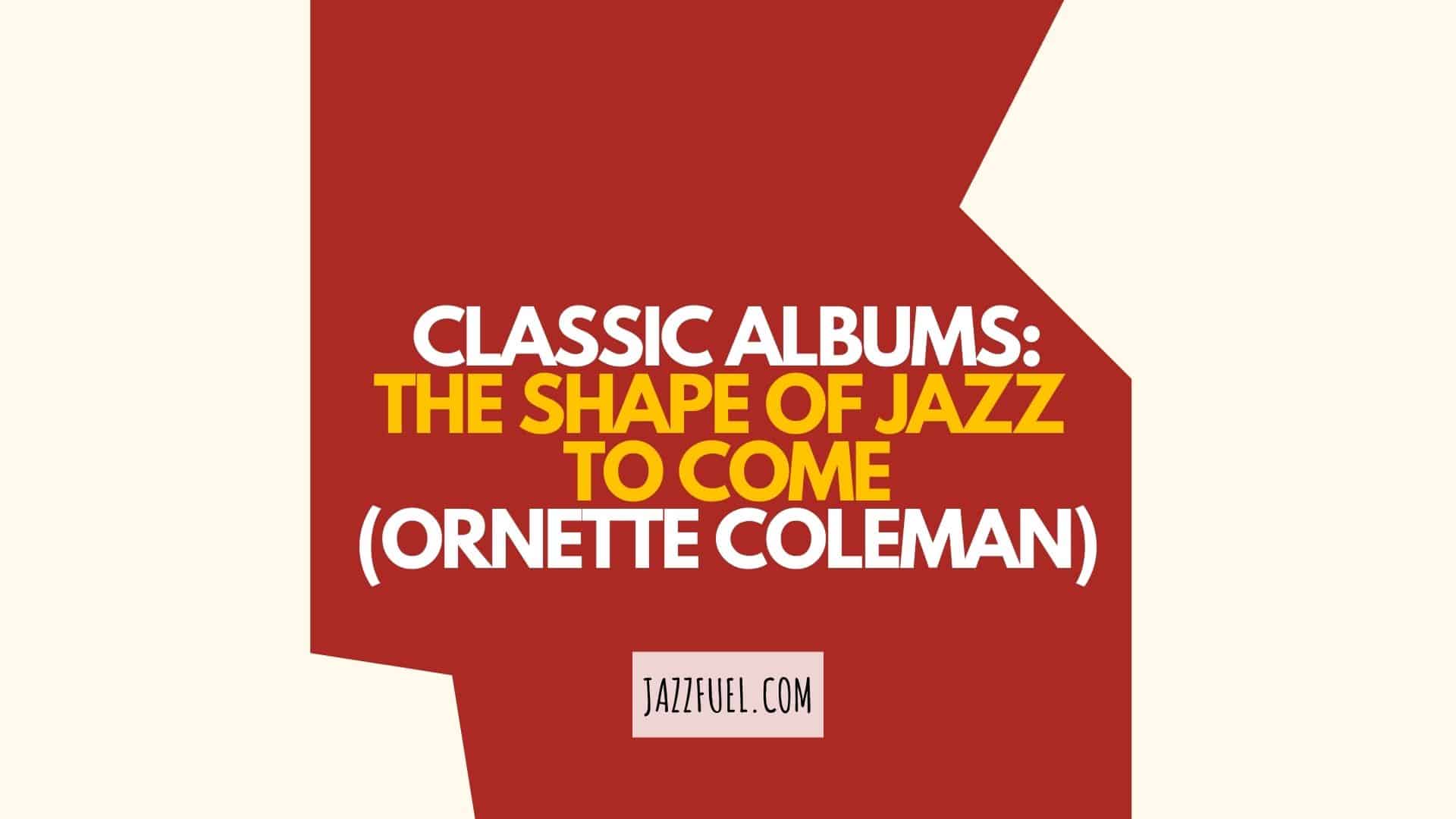 Ornette Coleman The Shape of Jazz to Come