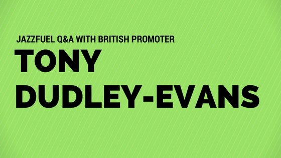 Q&A with British Jazz Promoter Tony Dudley-Evans