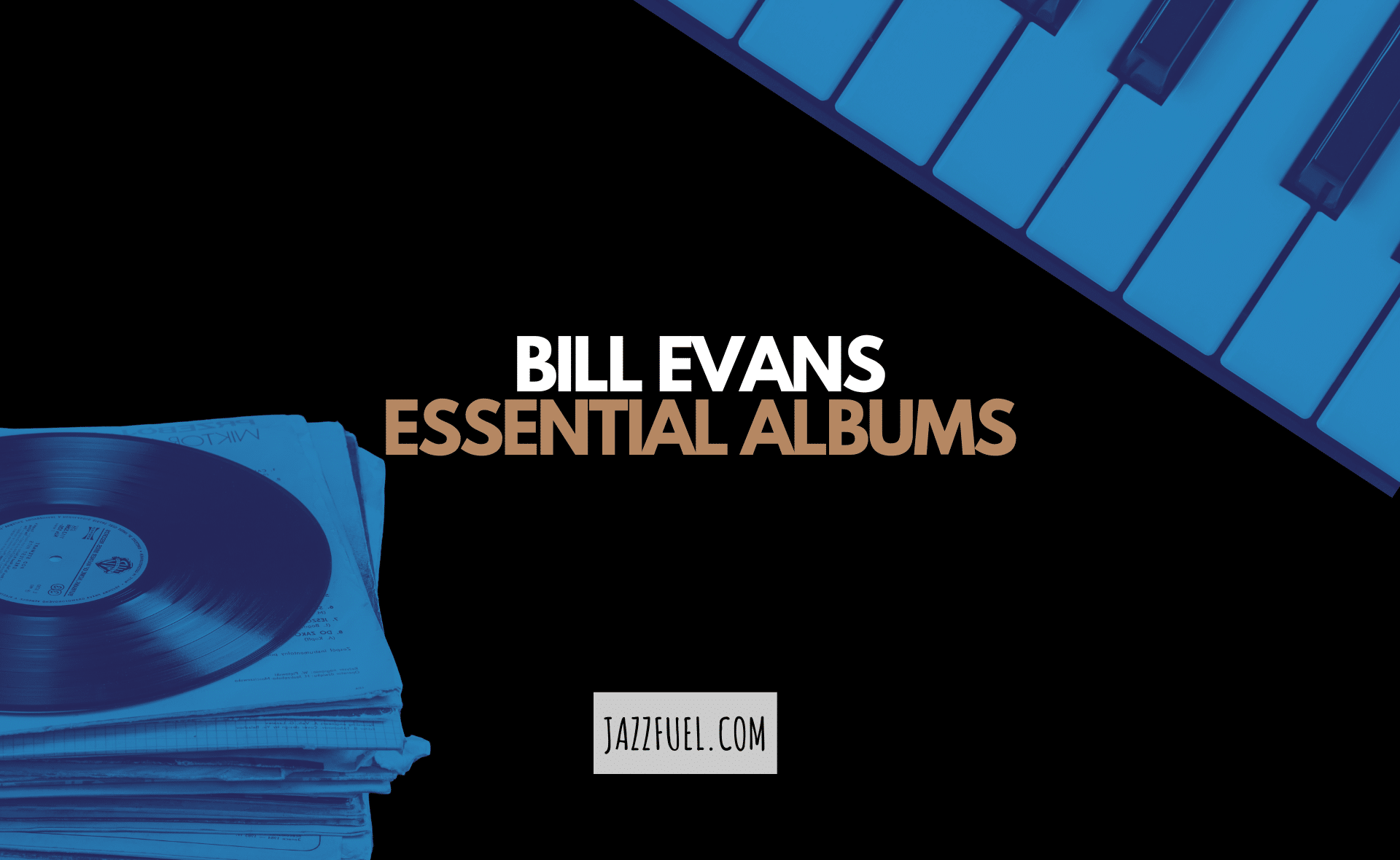 10 Iconic Bill Evans Albums – Story of a Jazz Piano Great