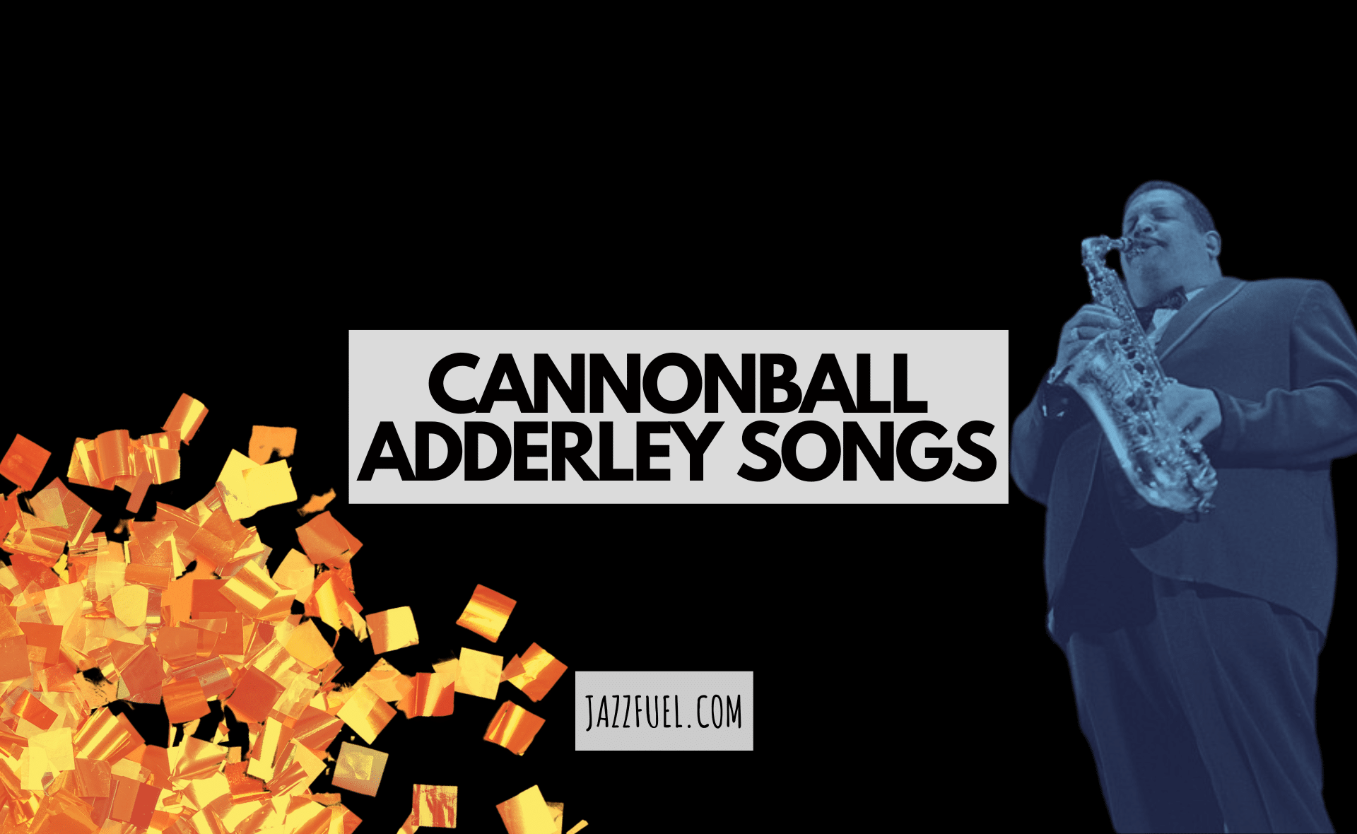 10 Explosive Cannonball Adderley Songs