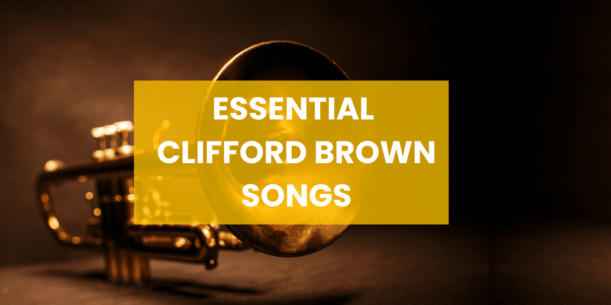10 Iconic Clifford Brown Songs