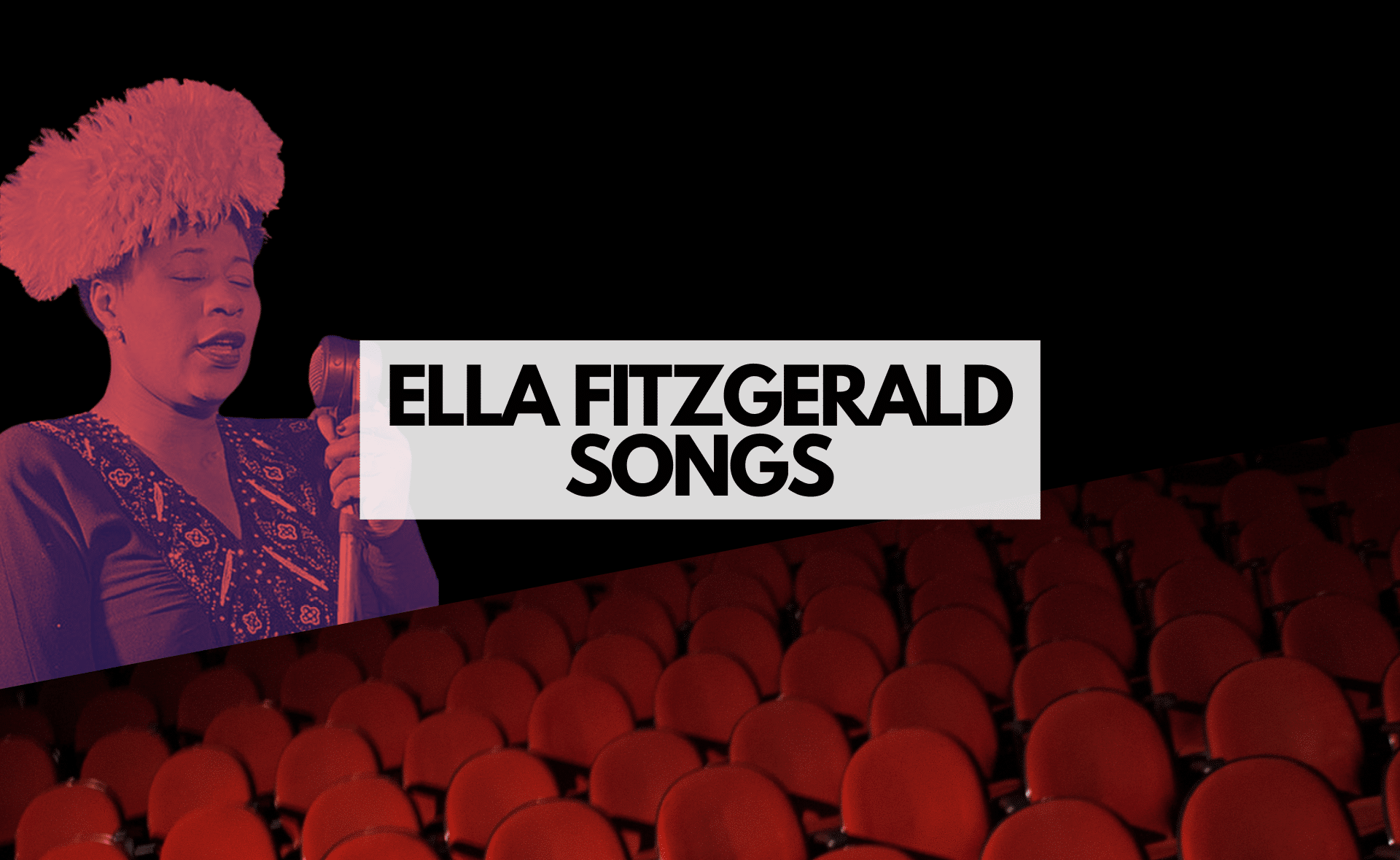 Ella Fitzgerald Songs – 10 Hits by The Queen of Jazz