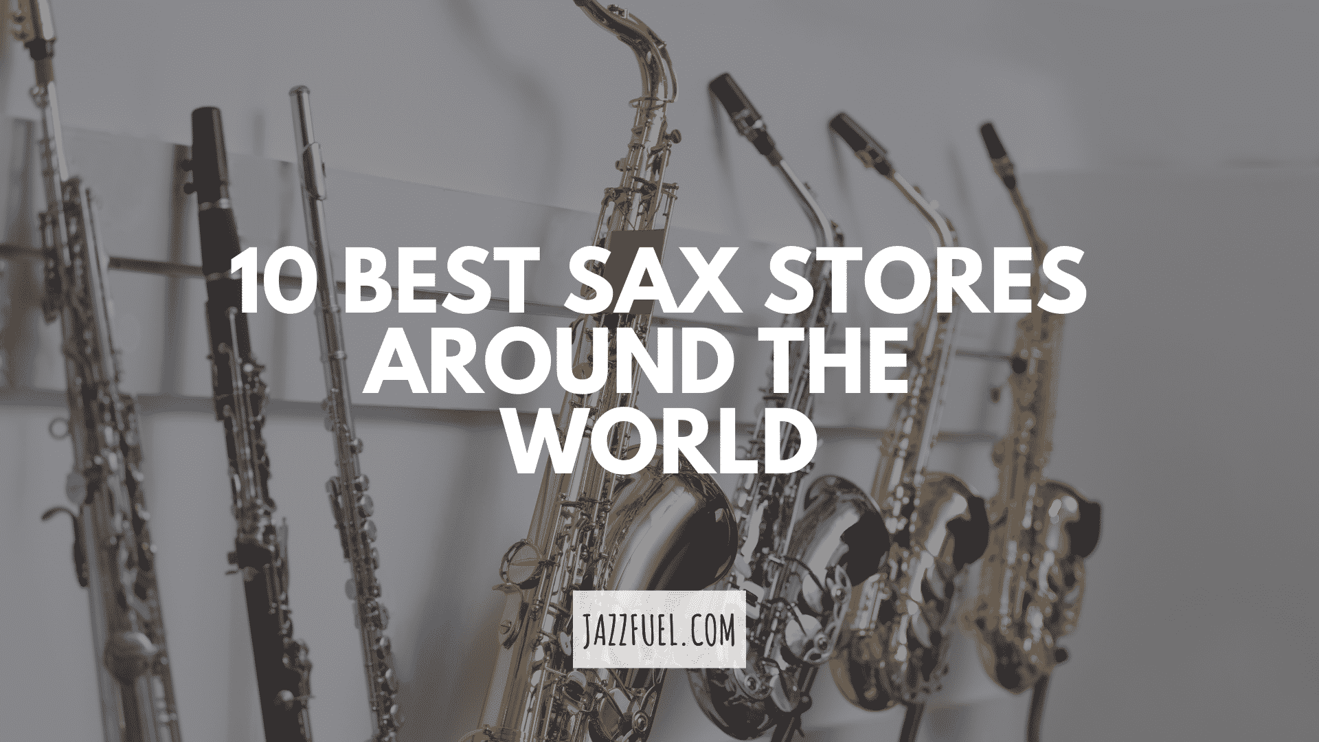Unbeatable Saxophone Stores Around the World (2025 UPDATE!)