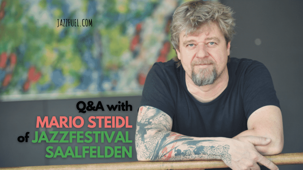 Interview with Mario Steidl of the Austrian Jazzfestival Saalfelden