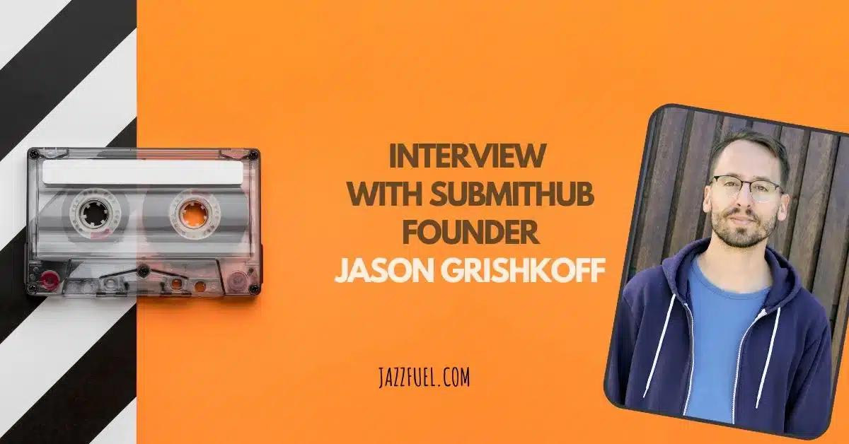SubmitHub – Interview with founder Jason Grishkoff