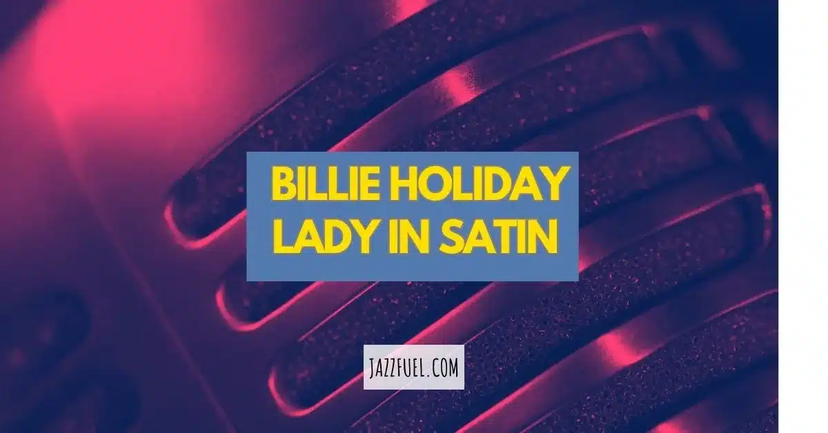 Lady in Satin – The Story of Billie Holiday’s Final MasterpieceÂ