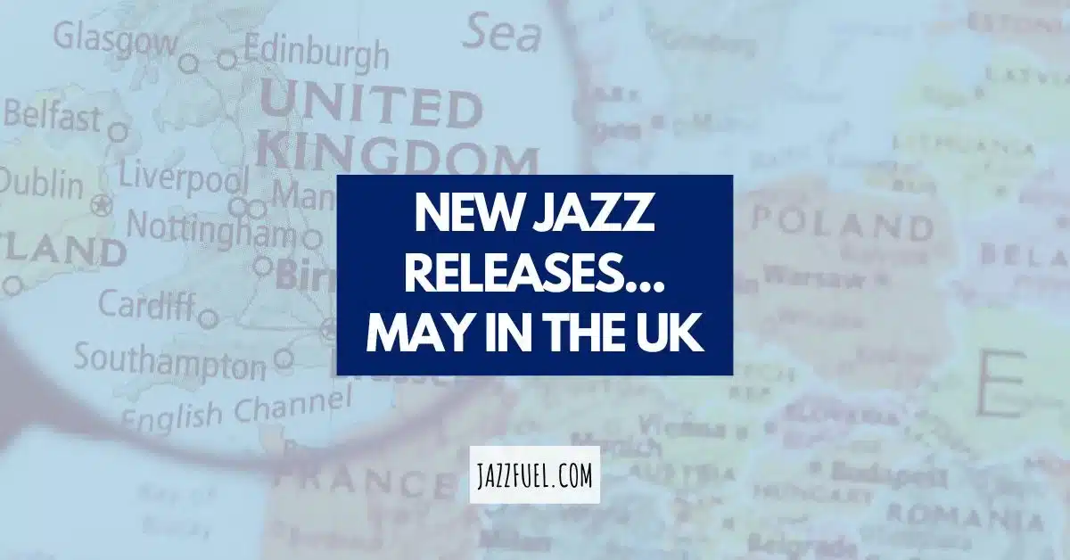 Jazz in the UK: May 2023 Album Releases